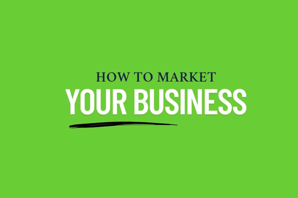 How to Market Your Business